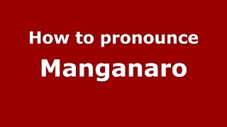 How to pronounce Manganaro