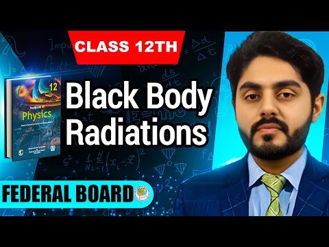Black body radiations class 12 nbf || by atif ahmed || 12th class physics || nbf || Federal board