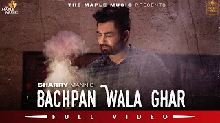 Bachpan Wala Ghar (Official Video) Sharry Maan  In