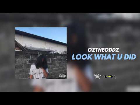 Oz the Oddz - Look What U Did (Official Audio)