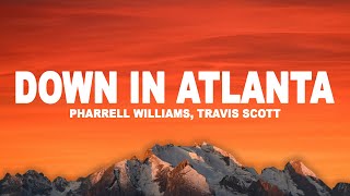 Pharrelll Williams, Travis Scott - Down In Atlanta (Lyrics)