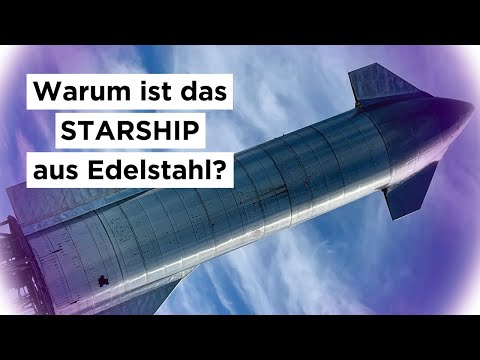 Erklärung warum das Starship von SpaceX aus Edelstahl ist - #22