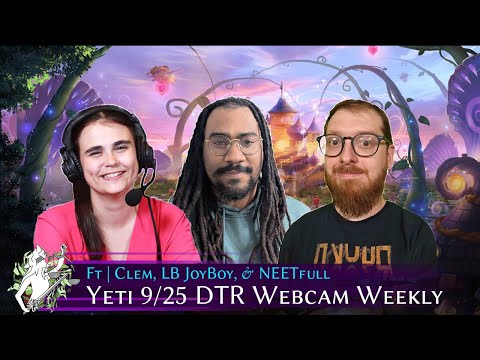 Yeti's DTR Webcam Weekly 9/25 ft NEETfull, JoyBoy, and | Grand Archive TCG