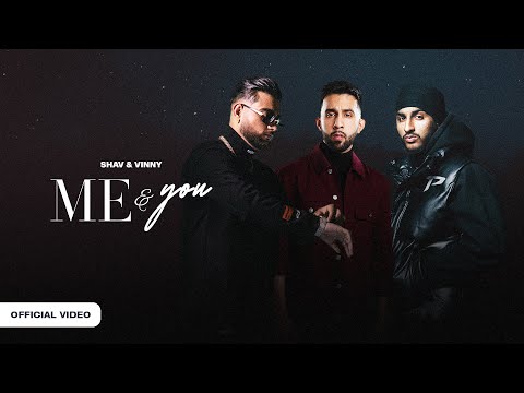 Me & You (ft. Karan Aujla, The PropheC & Sukha) | Shav & Vinny | Official Music Video