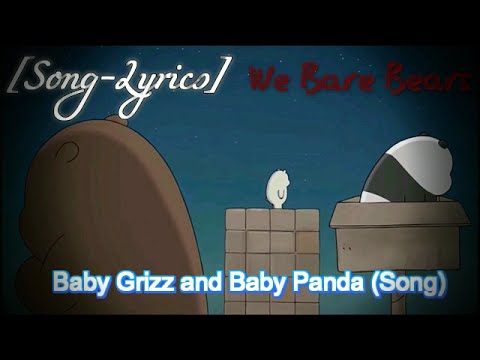 [Song-Lyrics] Baby Grizz and Baby Panda Song【We Bare Bears-The Road】