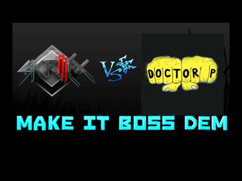 Skrillex Vs Doctor P - Make It Boss Dem (DJ Bobcat Mash-Up Mix)