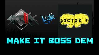 Skrillex Vs Doctor P - Make It Boss Dem (DJ Bobcat Mash-Up Mix)