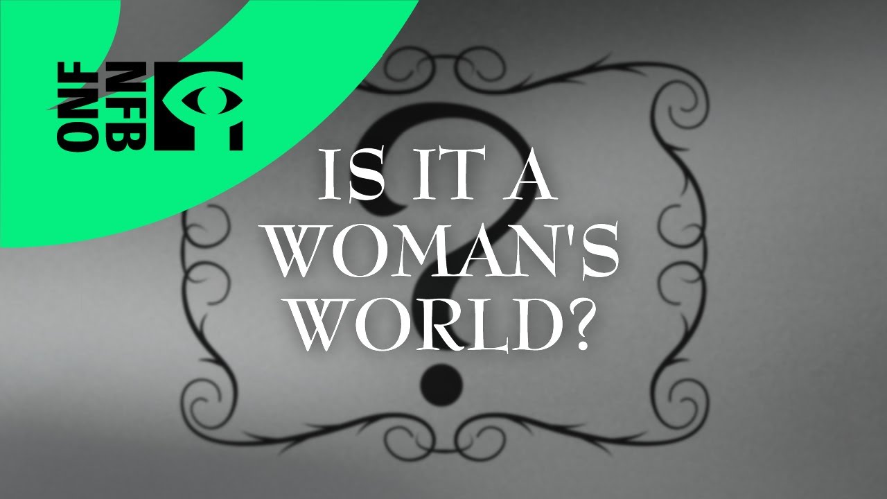 HOW THEY SAW US: IS IT A WOMAN'S WORLD? | Full Documentary | National Film Board of Canada