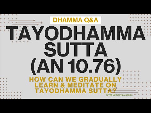 How can we gradually learn and meditate on Tayodhamma Sutta? - Dhamma Q&A