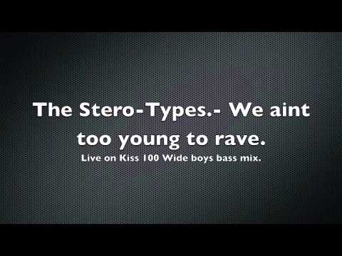 The Stero-Types.- We aint to young to rave. (Live on Kiss 100)