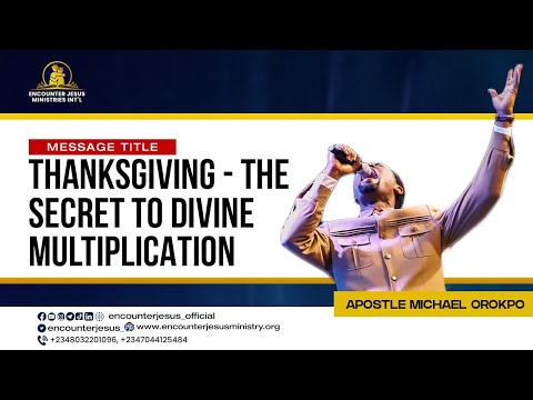 THANKSGIVING - THE SECRET TO DIVINE MULTIPLICATION || APOSTLE MICHAEL OROKPO