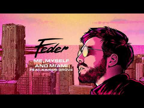 Feder – Me, Myself and Miami, feat Kairos Grove (Official Audio)