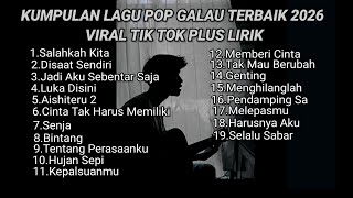 Download lagu KUMPULAN LAGU POP GALAU TERBAIK 2026 VIRAL TIK TOK PLUS LIRIK || Kumpulan lagu sad bisa download mp3