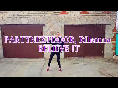 PARTYNEXTDOOR, Rhianna- "Believe it"// Choreo by Roostlookin
