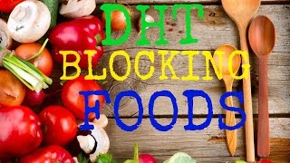 DHT Blocking Foods That Can Stop Hair Loss &amp; Balding (Human Voice)