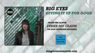 Big Eyes - Giving It Up For Good (Official Audio)
