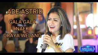 Download lagu Ade Astrid - Gala Gala naek Oray Welang mp3