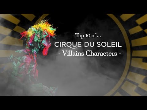 Top 10 of Villains Characters - Cirque du Soleil