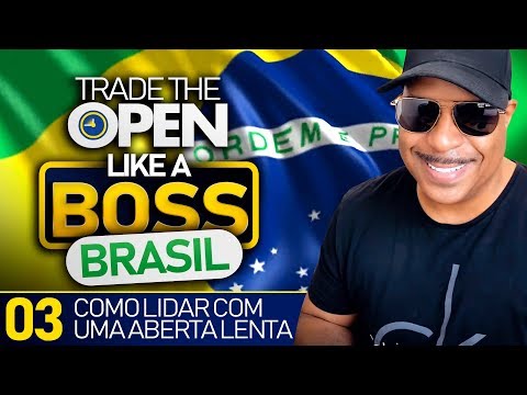 Trade The Open Like A Boss! Part 3 Brasil