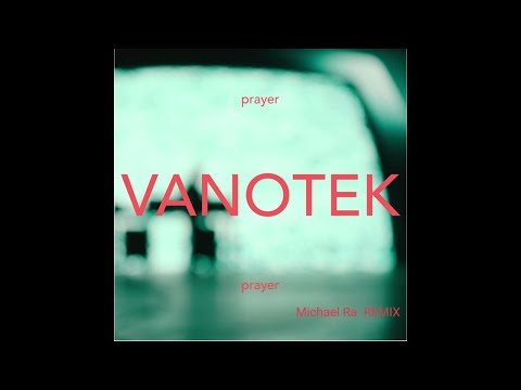 Vanotek - Prayer (Michael Ra Remix)