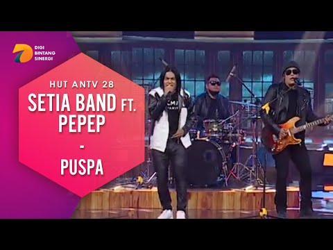 Setia Band feat PEPEP - PUSPA | HUT ANTV 28