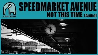 SPEEDMARKET AVENUE - Not This Time [Audio]