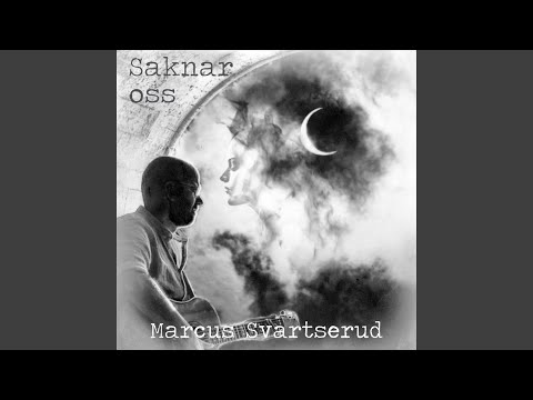 Saknar Oss - Marcus Svartserud