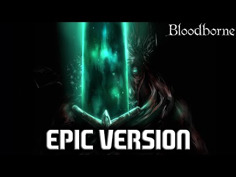 Ludwig, the Holy Blade | Epic Version [Bloodborne OST]