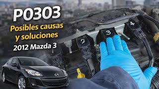 2012 Mazda 3 P0303 Posibles soluciones: CILINDRO 3 Falla de Encendido (Misfire Detected)
