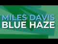 Miles Davis - Blue Haze (Official Audio)