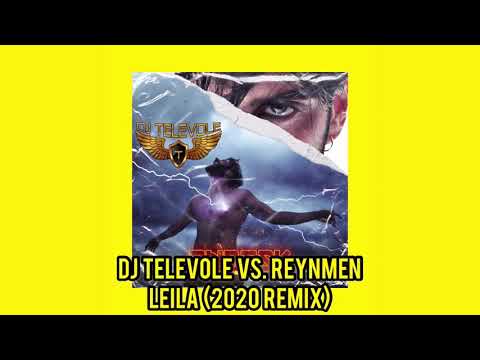 DJ TELEVOLE vs. Reynmen - Leila (2020 REMIX)