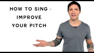 How To Sing - Improve Your Pitch
