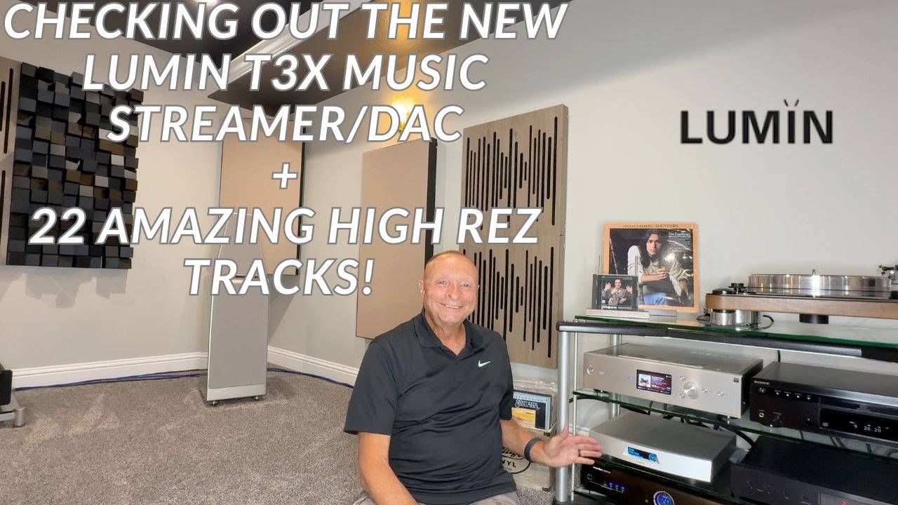 22 AMAZING HIGH REZ TRACKS TO VET YOUR AUDIO SYSTEM! + CHECKING OUT THE LUMIN T3X STREAMING DAC WOW!