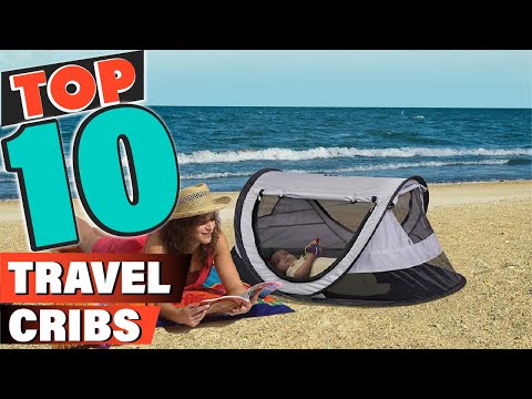 Best Travel Crib In 2021 - Top 10 Travel Cribs Review