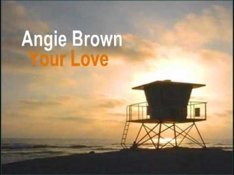 Angie Brown -  Your Love