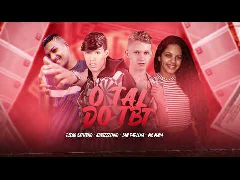 ADRIELZINHO, IAN PADILHA, DIEGO SATURNO E MC MAYA - O TAL DO TBT