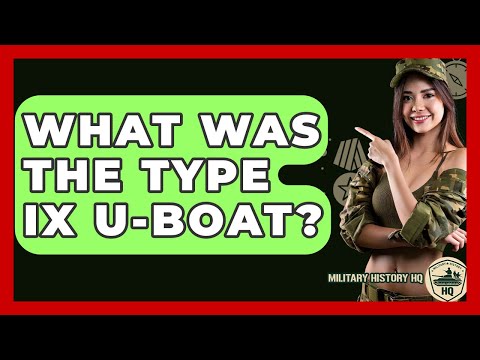 What Was The Type IX U-boat? - Military History HQ