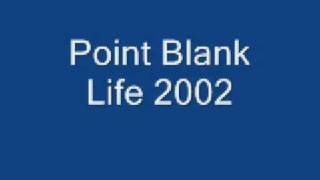 Point Blank Life 2002