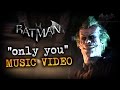 Joker's "Only You" Music Video - Batman: Arkham City