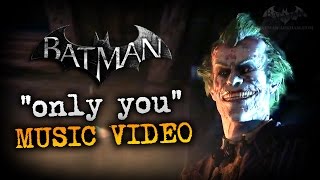 Joker&#39;s &quot;Only You&quot; Music Video - Batman: Arkham City