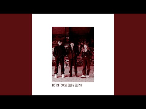 Selfish - District Social Club