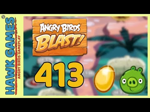 Angry Birds Blast Level 413 - 3 Stars Walkthrough, No Boosters