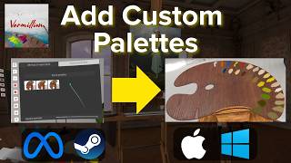 How to Add Custom Palettes on Vermillion VR Painting - Quest & SteamVR to Windows PC & Apple