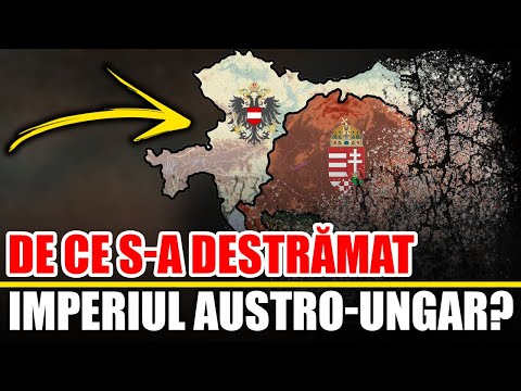 DE CE S-a Destramat Imperiul Austro-Ungar?