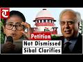 Kapil Sibal Clarifies TMC Case Petition Not Dismissed EC Circular Must Be Implemented