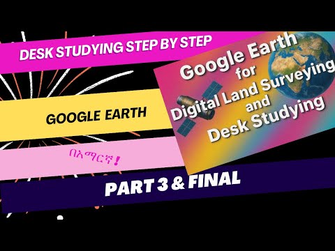 Google Earth Step By Step | Digital Land Surveying | Desk Studying | Amharic | Part 3 and Final