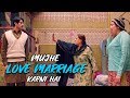 Mujhe Love Marriage Karni Hai | Funny Scene | Load Wedding (2018)