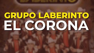 Grupo Laberinto - El Corona (Audio Oficial)