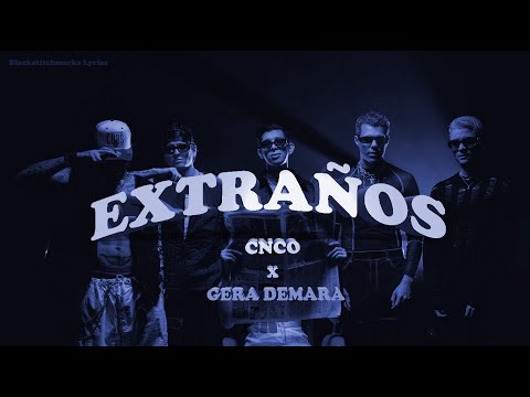 CNCO, Gera Demara ~ Extraños (Letra/Lyrics)