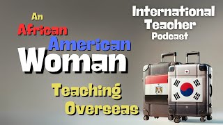 Experiences of an African American Woman Teacher Overseas